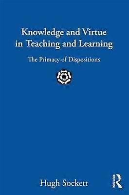 Knowledge and Virtue in Teaching and Learning