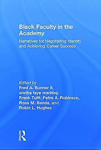 Black Faculty in the Academy: Narratives for Negotiating Identity and Achieving Career Success