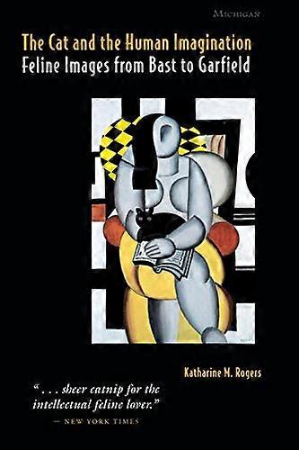 The Cat and the Human Imagination: Feline Images from Bast to Garfield