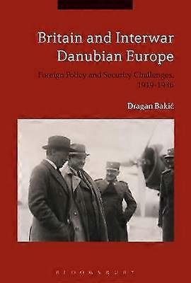 Britain and Interwar Danubian Europe