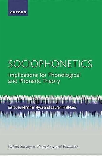 Sociophonetics: Implications for Phonological and Phonetic Theory