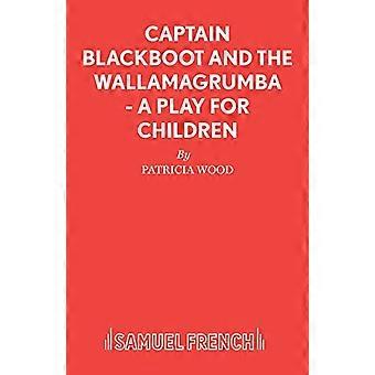 Kapten Blackboot och Wallamagrumba - En pjäs för barn