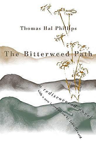 The Bitterweed Path : A Rediscovered Novel