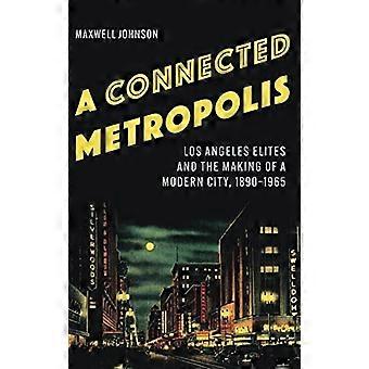 Connected Metropolis : Die Eliten von Los Angeles und die Entstehung einer modernen Stadt, 1890-1965