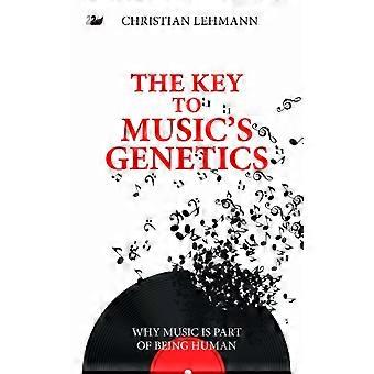 The Key to Music's Genetics: Why Music is Part of Being Human (Anthem Cosmopolis Writings)