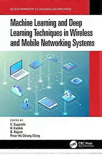 Machine Learning And Deep Learning Techniques In Wireless And Mobile Networking - Taylor & Francis Ltd
