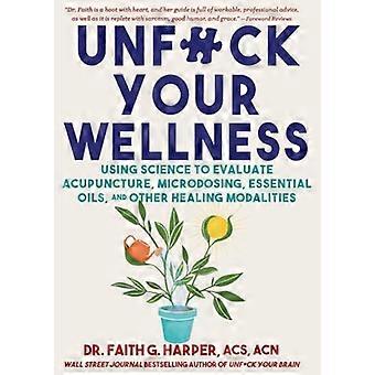 Entf*ck Your Wellness: Wissenschaftliche Erkenntnisse zur Bewertung von Akupunktur, Mikrodosierung, ätherischen Ölen und anderen Heilmethoden