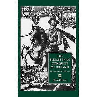 The Elizabethan Conquest Of Ireland The 1590s Crisis - John McGurk - Paperback - English Book - History