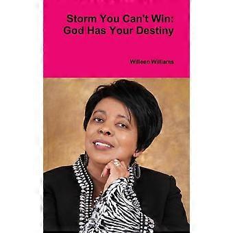 Storm You Can't Win God Has Your Destiny - Willeen Williams - Hardcover - en Book