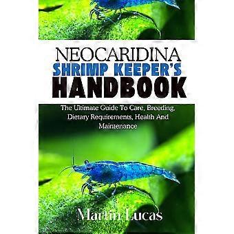 Neocaridina Shrimp Keeper's Handbook The Ultimate Guide To Care Breeding D - MARTIN LUCAS - Paperback - en Book