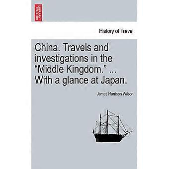 China. Travels And Investigations In The Middle Kingdom. With A Glance At Jap - James Harrison Wilson - Paperback - English Book - History