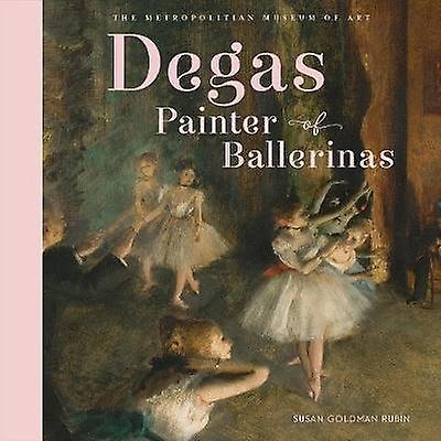 Degas Painter of Ballerinas