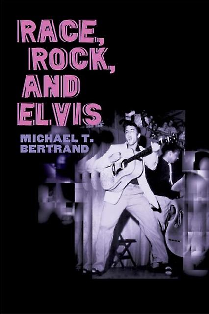 Race Rock And Elvis by Michael T. Bertrand Paperback Book