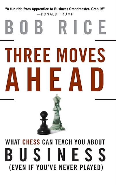 Three Moves Ahead - Bob Rice