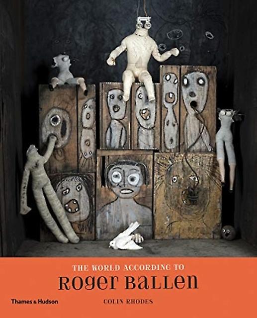 The World According To Roger Ballen by Colin Rhodes Hardback Book