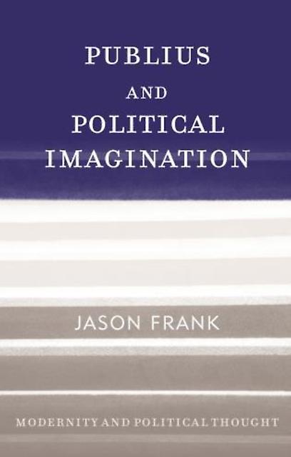 Publius And Political Imagination by Jason Frank Book