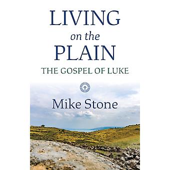 Vivendo na Planície: O Evangelho de Lucas - Mike Stone