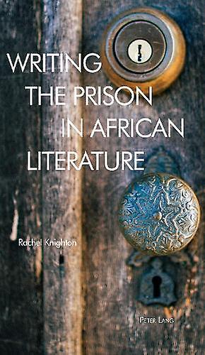 Writing The Prison In African Literature Paperback Book
