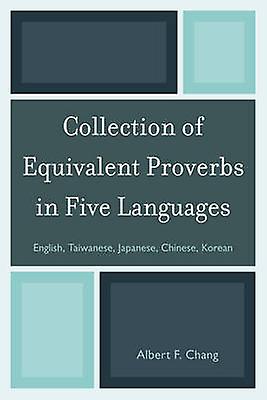 Collection Of Equivalent Proverbs In Five Languages by Albert F. Chang Paperback