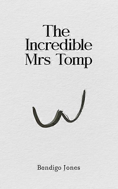 Incredible Mrs Tomp - Bendigo Jones