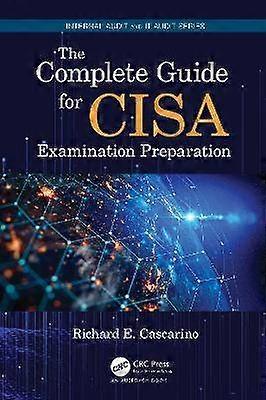 The Complete Guide for CISA Examination Preparation