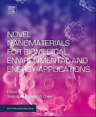 Novel Nanomaterials for Biomedical Environmental and Energy Applications