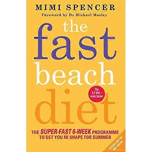 Fast Beach Diet: The Super-Fast 6-Week Programme to Get You in Shape for Summer