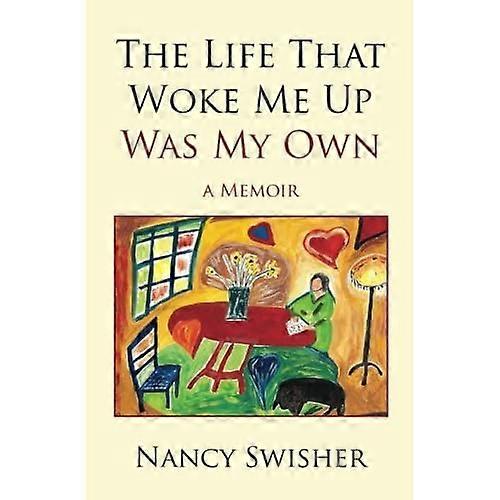 Das Leben, das mich aufweckte, war mein eigenes: Eine Erinnerung