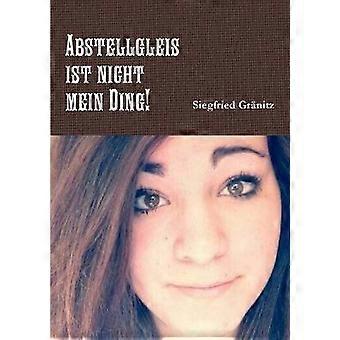 Abstellgleis Ist Nicht Mein Ding!