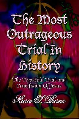 The Most Outrageous Trial In History
