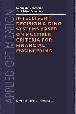 Intelligent Decision Aiding Systems Based on Multiple Criteria for Financial Engineering