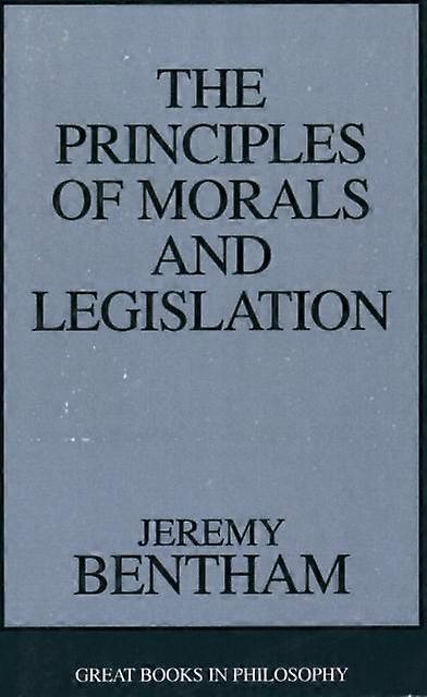 The Principles Of Morals And Legislation by Jeremy Bentham Book