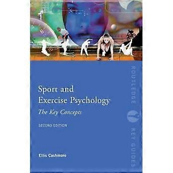 Sport And Exercise Psychology The Key Concepts - Ellis Cashmore