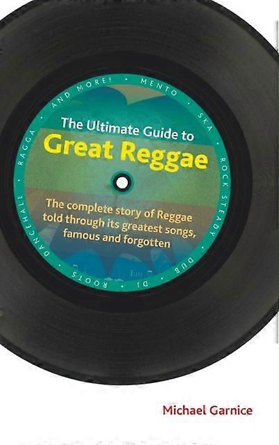 The Ultimate Guide To Great Reggae - Michael Garnice