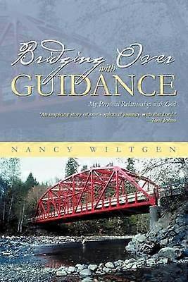 Bridging Over with Guidance My Personal Relationship with God