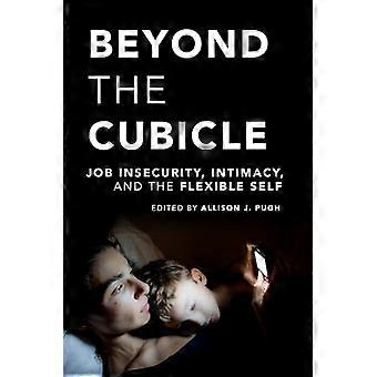 Beyond the Cubicle Job Insecurity Intimacy and the Flexible Self
