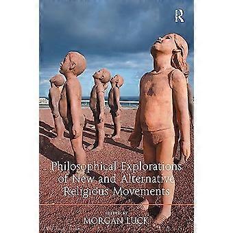 Philosophical Explorations of New and Alternative Religious Movements