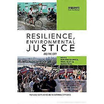 Resilienz, Umweltgerechtigkeit und die Stadt (Reihe Routledge Equity, Justice and the Sustainable City)