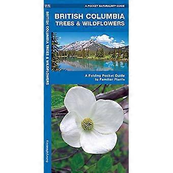 British Columbia träd och Wildflowers: en introduktion till bekanta växter