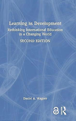 Learning as Development Rethinking International Education in a Changing World