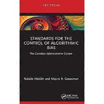Standards For The Control Of Algorithmic Bias The Canadian Administrative Contex - Natalie Heisler - Paperback - en Book
