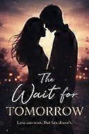 The wait for tomorrow - some loves don't end. they wait