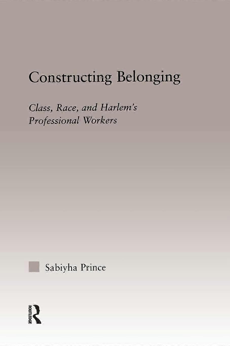 Constructing belonging class, race, and harlem's professional workers