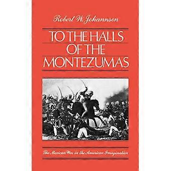 Aos Salões dos Montezumas: A Guerra Mexicana no Imaginação Americana - Robert Walter Johannsen - Brochura - Livro em Inglês - História
