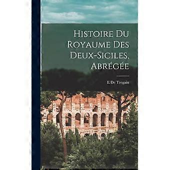 Histoire Du Royaume Des Deux-siciles Abrge - E De Tregain - Hardcover - English Book - History