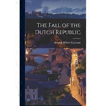 The Fall Of The Dutch Republic - Hendrik Willem Van Loon - Paperback - English Book - History