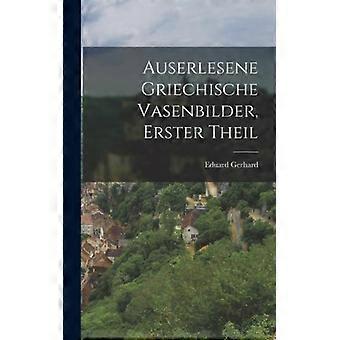 Auserlesene Griechische Vasenbilder Erster Theil - Eduard Gerhard - Hardcover - English Book - History