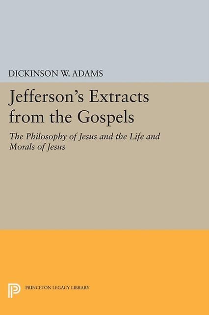 Jeffersons Extracts From The Gospels by Dickinson W. Adams Paperback Book