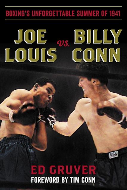 Joe Louis Vs. Billy Conn - Ed Gruver - Boxing - Rowman & Littlefield - Hardback
