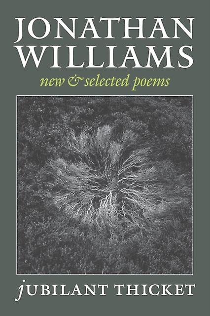 Jubilant Thicket by Jonathan Williams Paperback Book